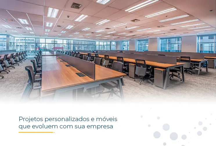 Projetos personalizados e móveis que evoluem com sua empresa