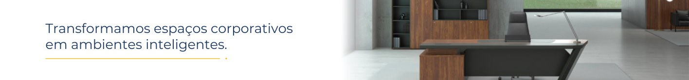 Transformamos espaços corporativos em ambientes inteligentes