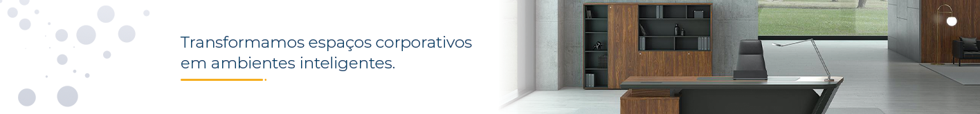 Transformamos espaços corporativos em ambientes inteligentes